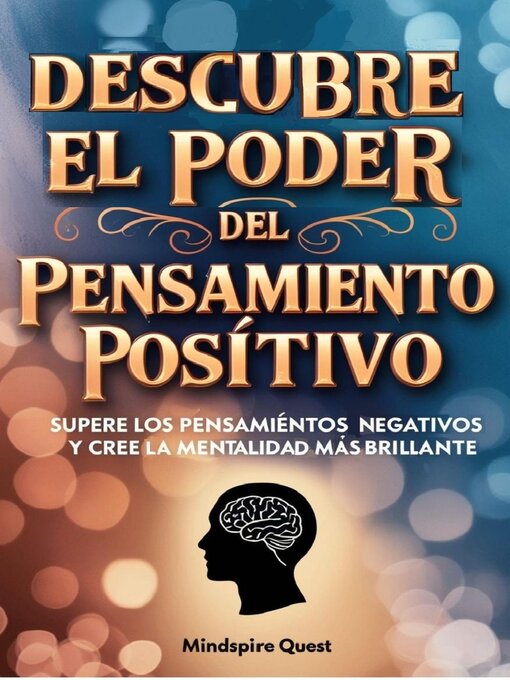 Title details for Descubre El Poder del Pensamiento Positivo Supere los pensamientos negativos y cree una mentalidad más brillante by Mindspire Quest - Available